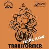 Der Mateiralspzialist Transformer Extra Slow